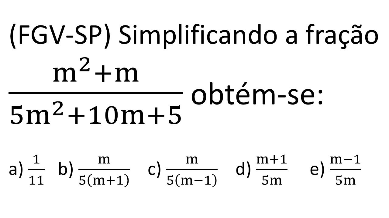 (FGV-SP) SIMPLIFICAÇÃO DE  FRAÇÃO -  FATORAÇÃO E PRODUTOS NOTÁVEIS.