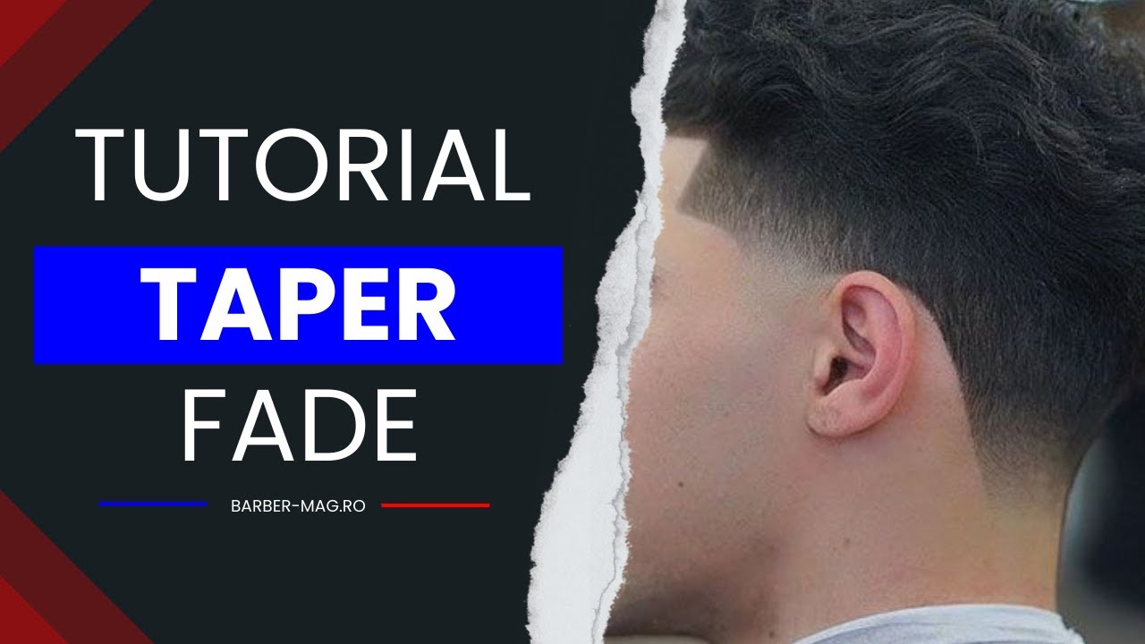 Tunsoare Taper Fade - Ghid Detaliat Pas cu Pas pentru un Look Impecabil