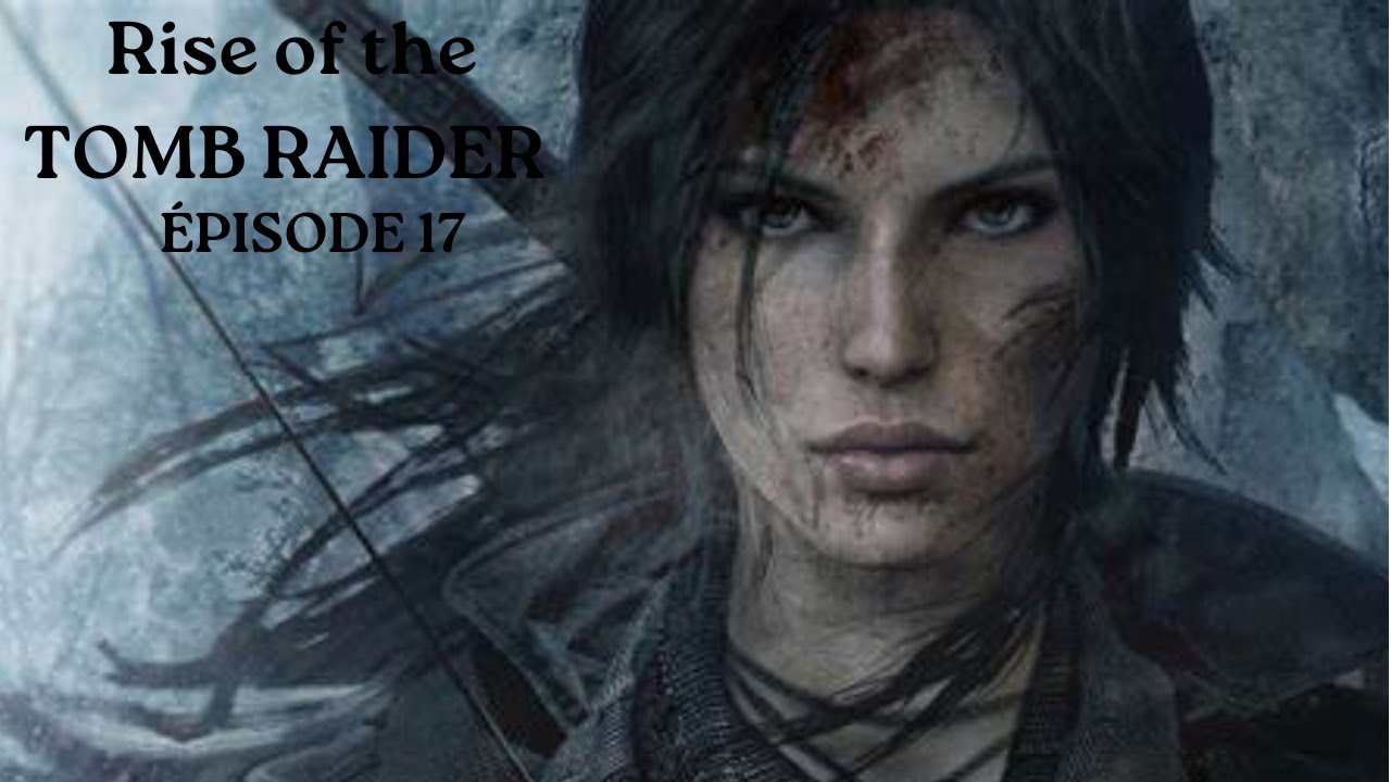 RISE OF THE TOMB RAIDER #17 | L'homme au lance flamme