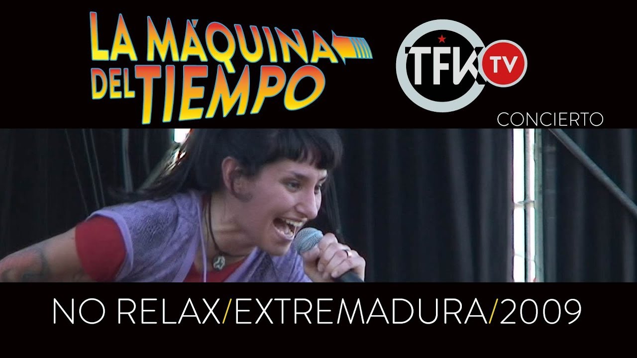 No Relax - Extremadura - 2009 - La máquina del tiempo TFKTV