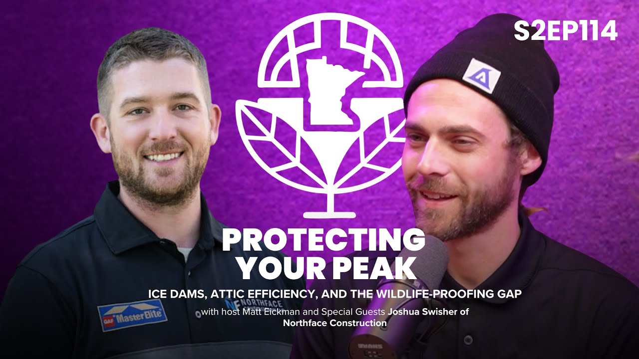 S2EP114  Protecting Your Peak: Ice Dams, Attic Efficiency, and the Wildlife-Proofing Gap