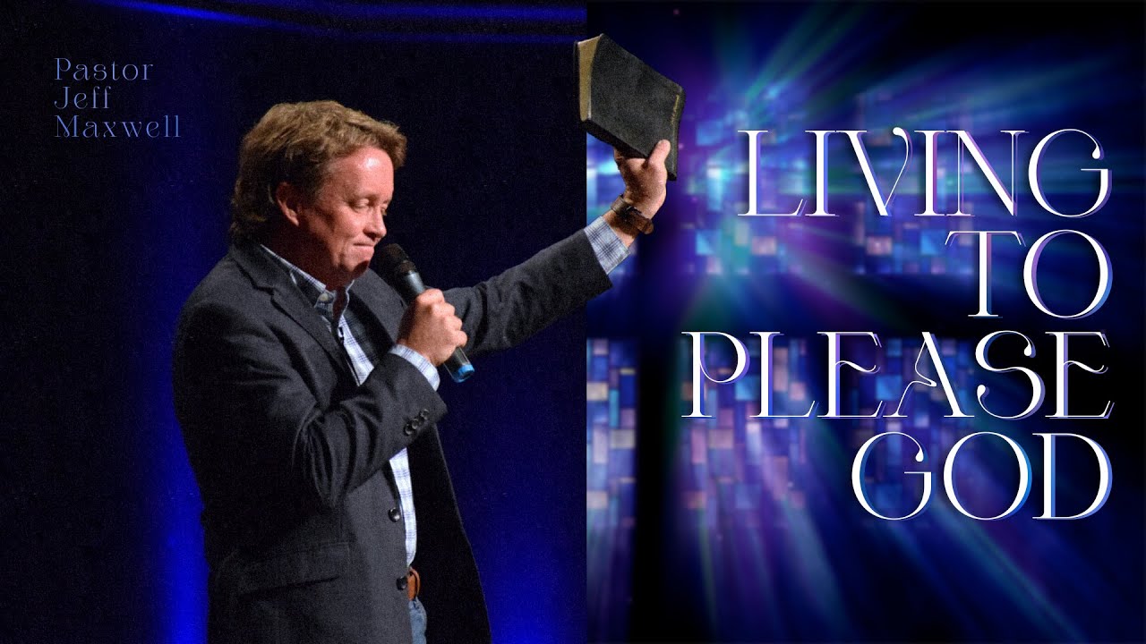 Living to Please God | Pastor Jeff Maxwell