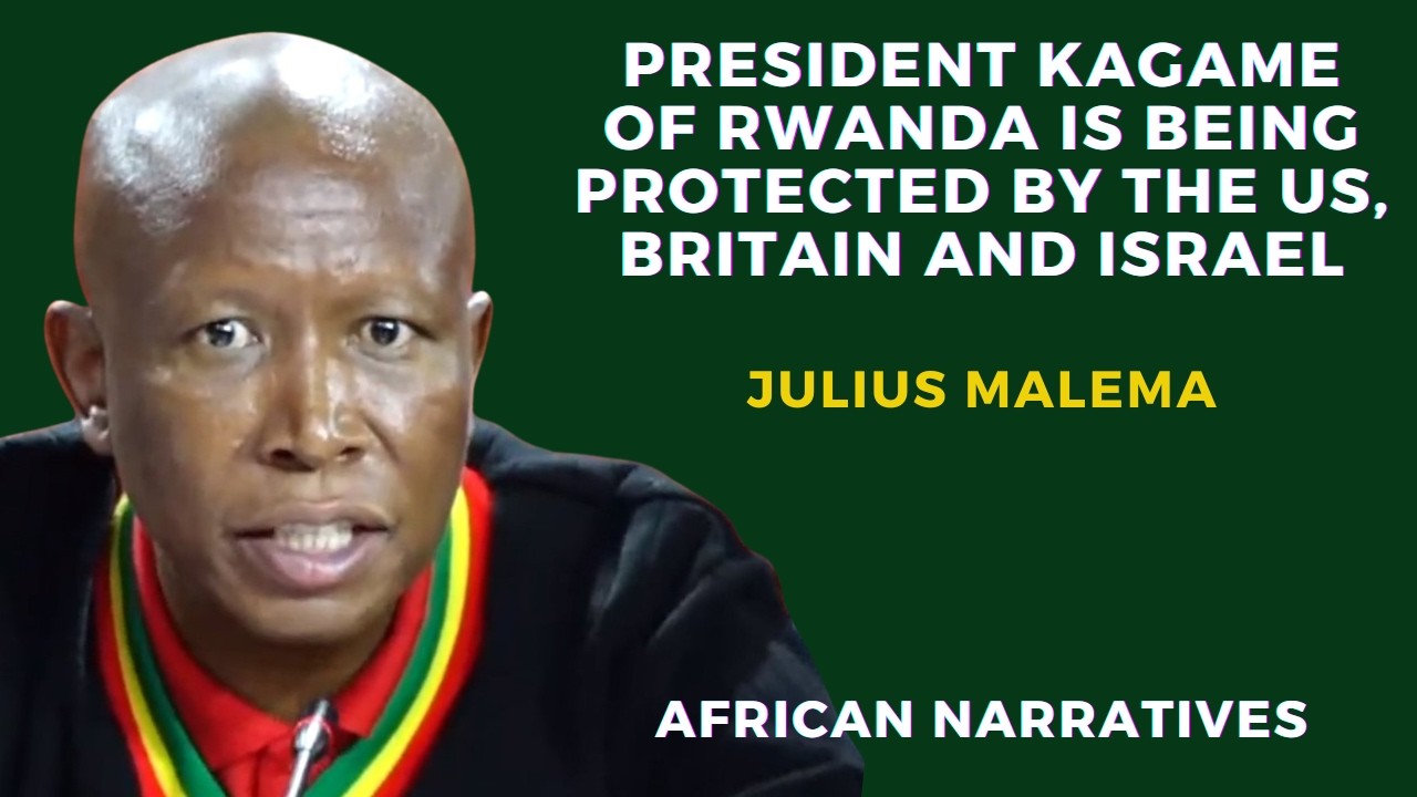 President Kagame Of Rwanda Is Being Protected By The US, Britain And Israel | Julius Malema