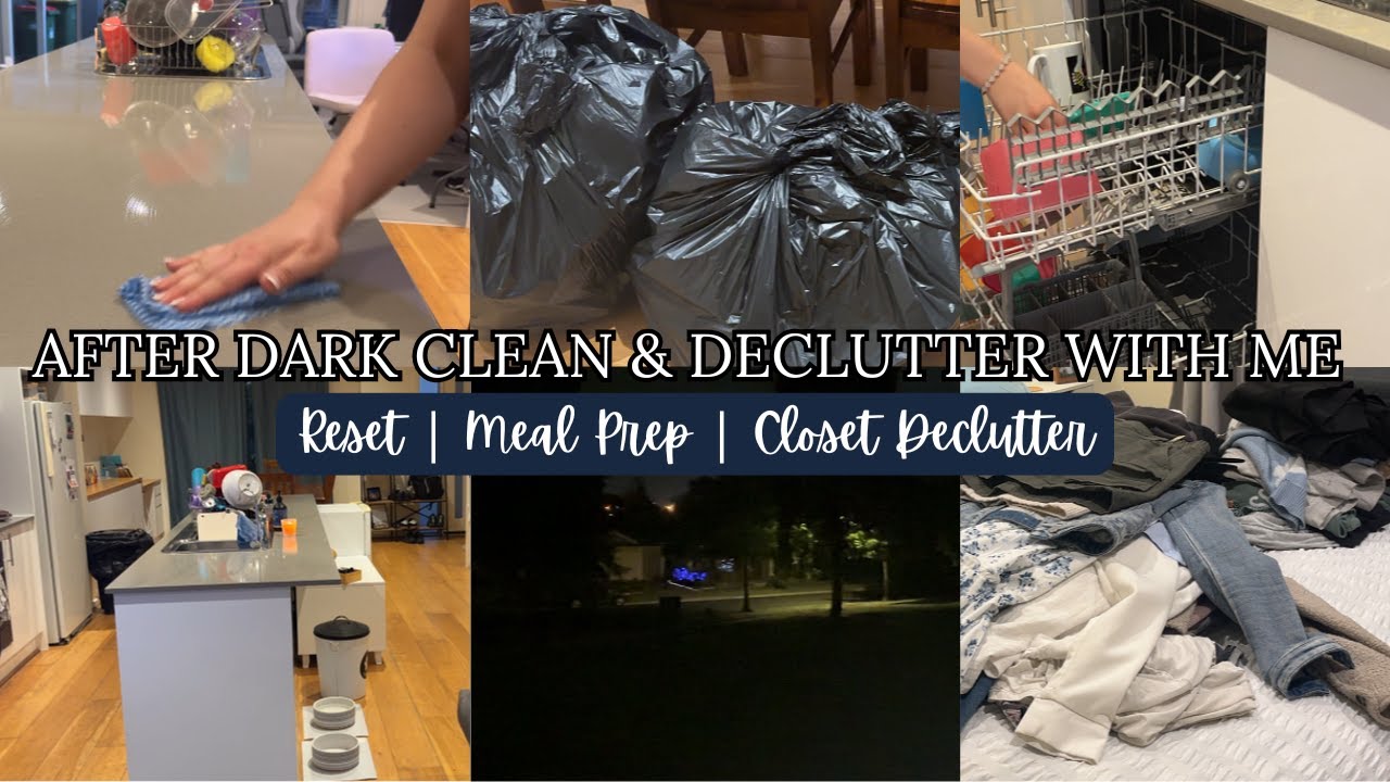 After Dark Clean & Declutter With Me :: Reset :: Meal Prep :: Closet Declutter