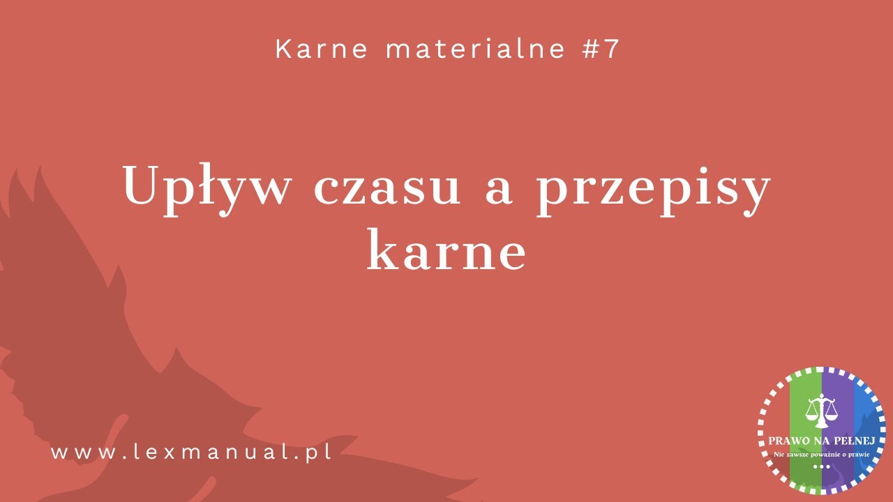 Karne Materialne #7 - Upływ czasu a przepisy karne