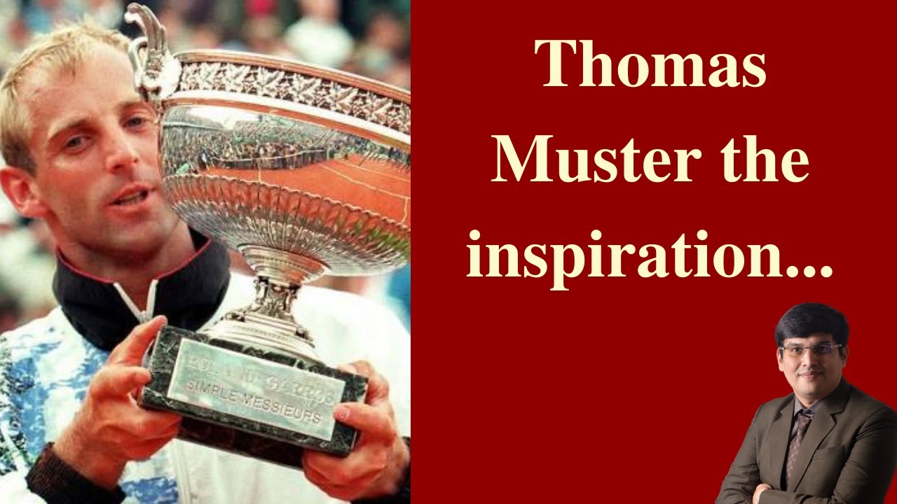 Thomas Muster- the inspiration