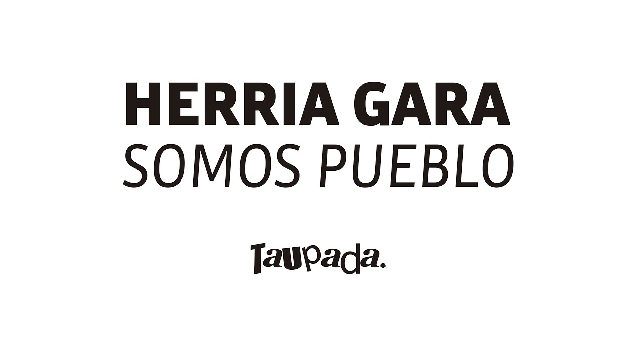 HERRIA GARA | SOMOS PUEBLO | TAUPADA SESMA