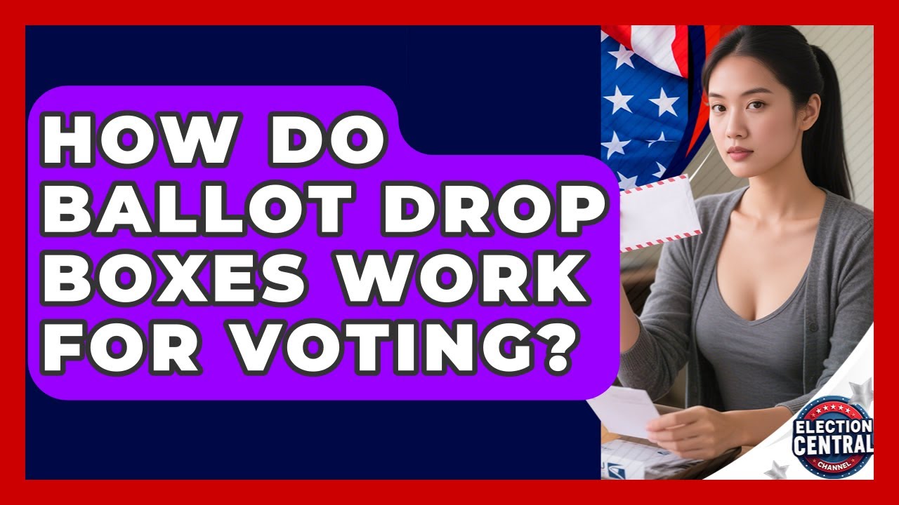 How Do Ballot Drop Boxes Work For Voting? - Election Central Channel