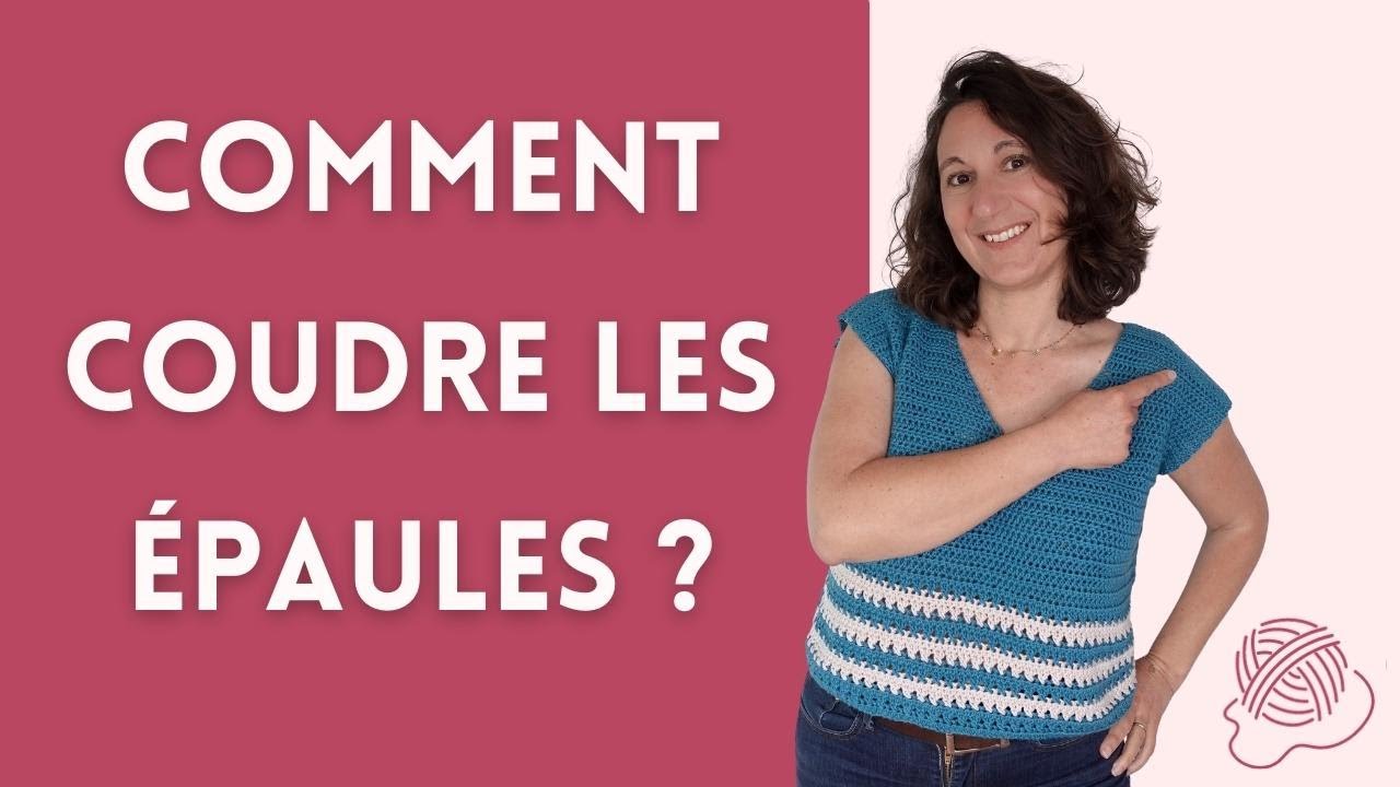 TUTO - Comment assembler 2 pièces au crochet ? Méthode avec la couture des épaules d'un top été