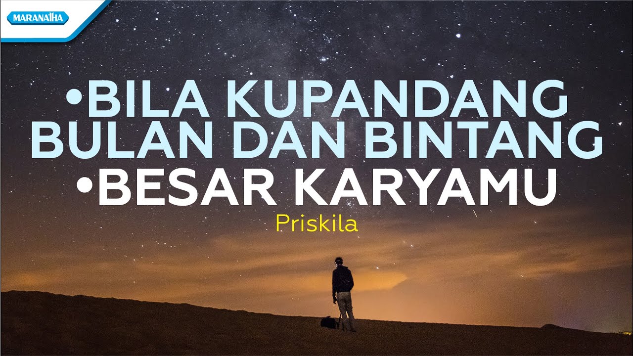 Bila Kupandang Bulan Dan Bintang // Besar KaryaMu - Priskila (with lyric)