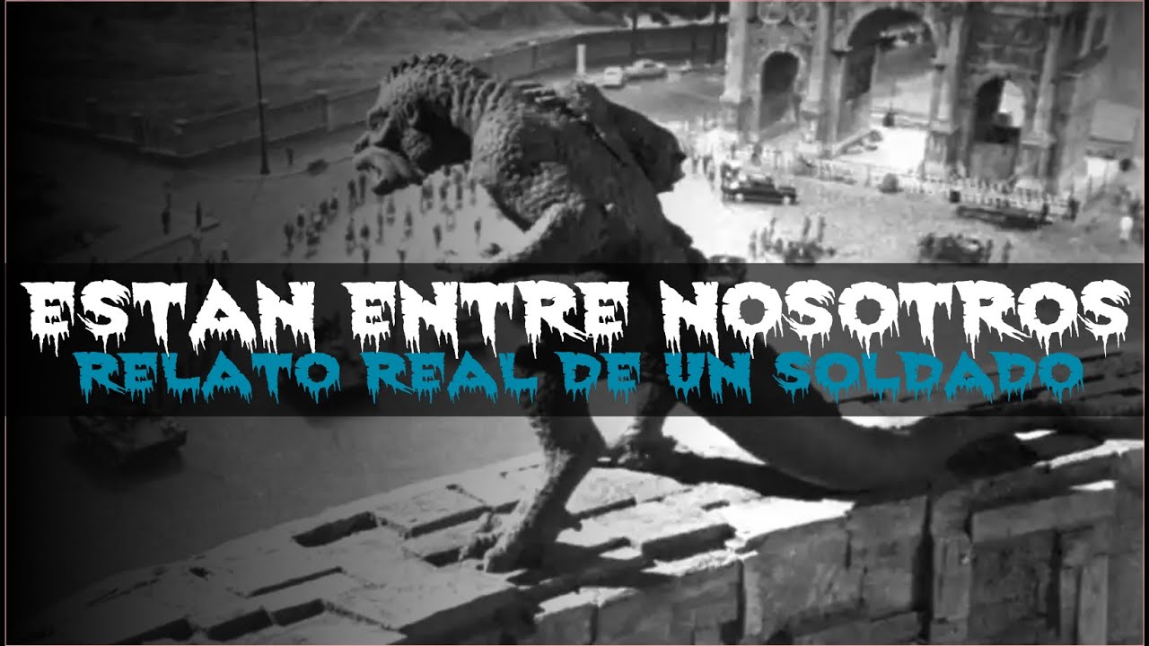 Estan entre nosotros (Relato real de terror de un soldado)