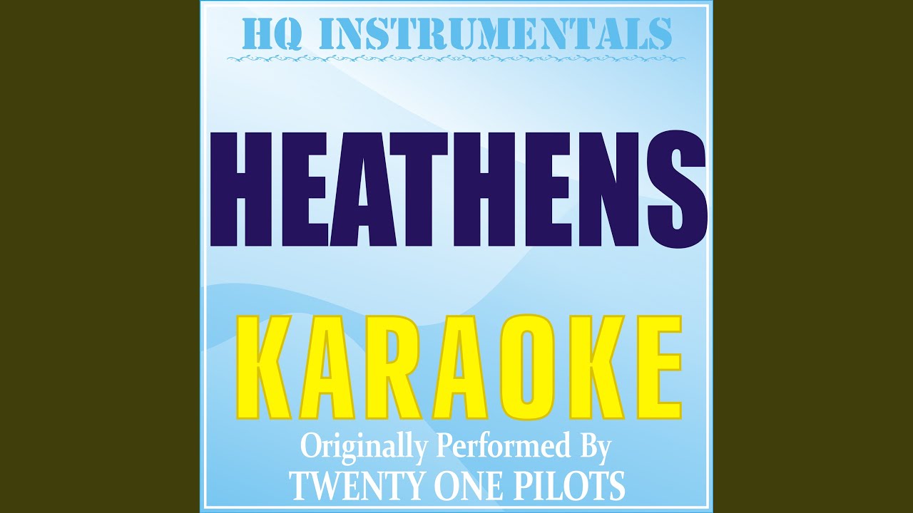 Heathens (Karaoke Instrumental) (Originally Performed by Twenty One Pilots)