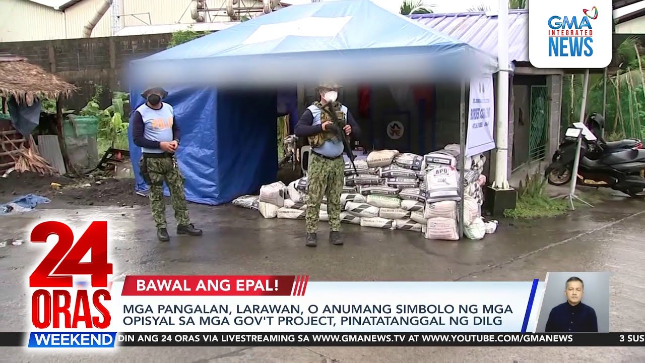 Don&rsquo;t be &ldquo;epal&rdquo; in gov&rsquo;t projects, DILG orders public officials | 24 Oras Weekend