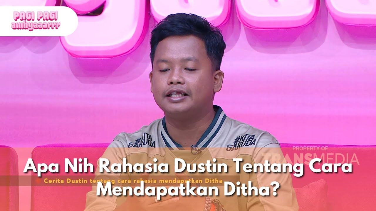 Apa Nih Rahasia Dustin Tentang Cara Mendapatkan Ditha? - PAGI PAGI AMBYAR (3/6/25) P2