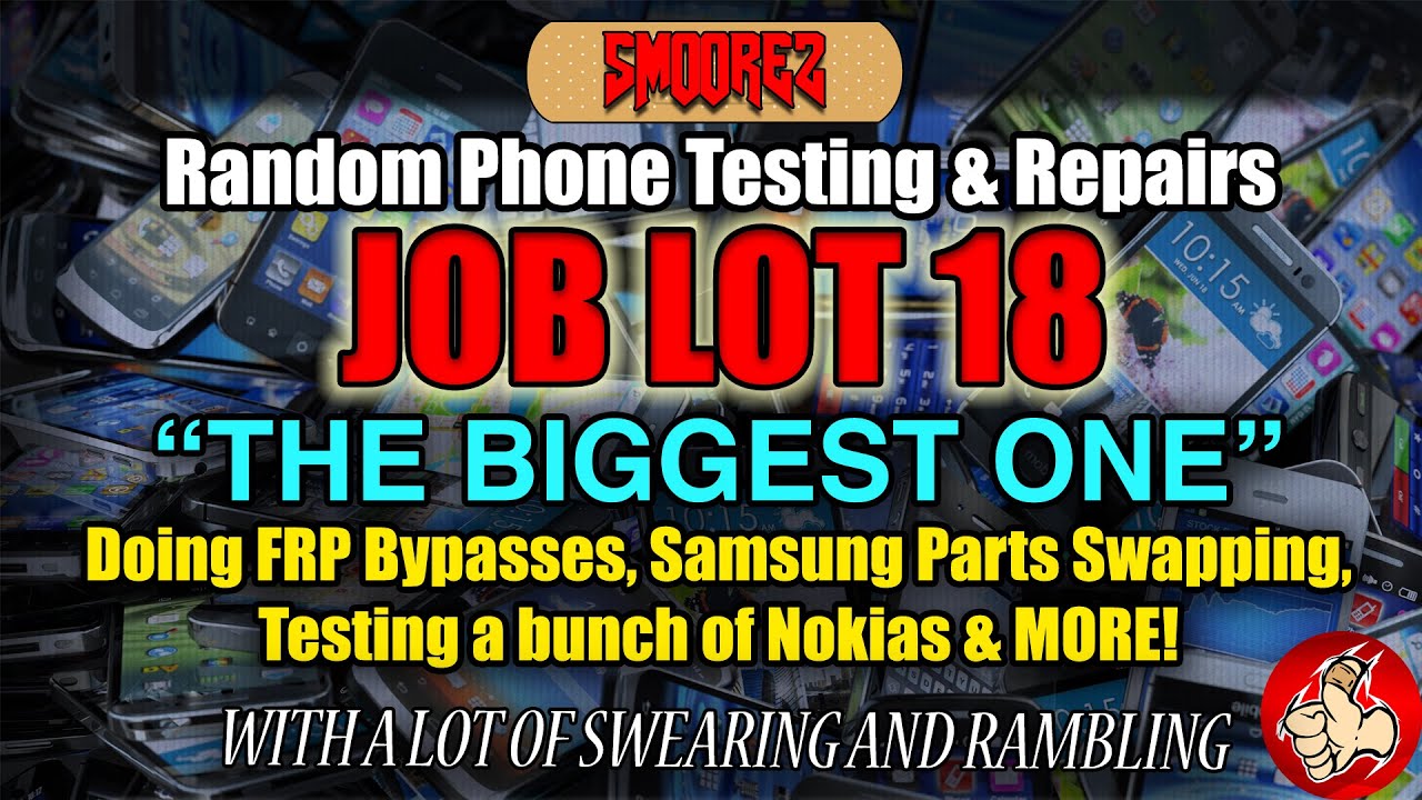 JOB LOT 18: The Biggest One - 7 Hours of Phone Repairs, Bypasses, Swearing & Rambling!
