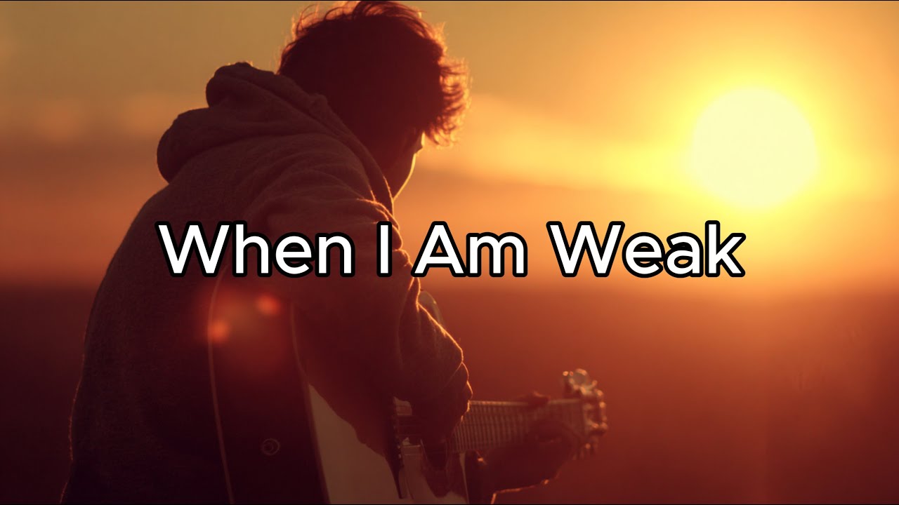 When I Am Weak