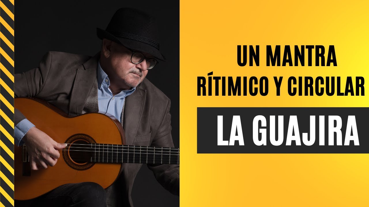 La GUAJIRA (Flamenca): un MANTRA r&iacute;tmico CIRCULAR | Jos&eacute; Luis MONT&Oacute;N