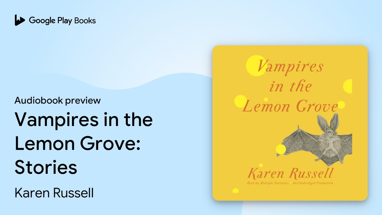 Vampires in the Lemon Grove: Stories by Karen Russell &middot; Audiobook preview