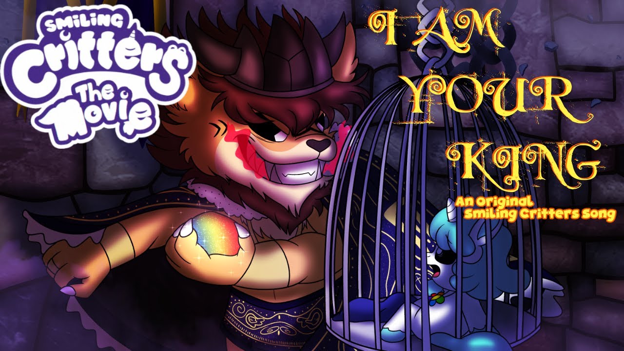 I Am Your King - Smiling Critters Original Song