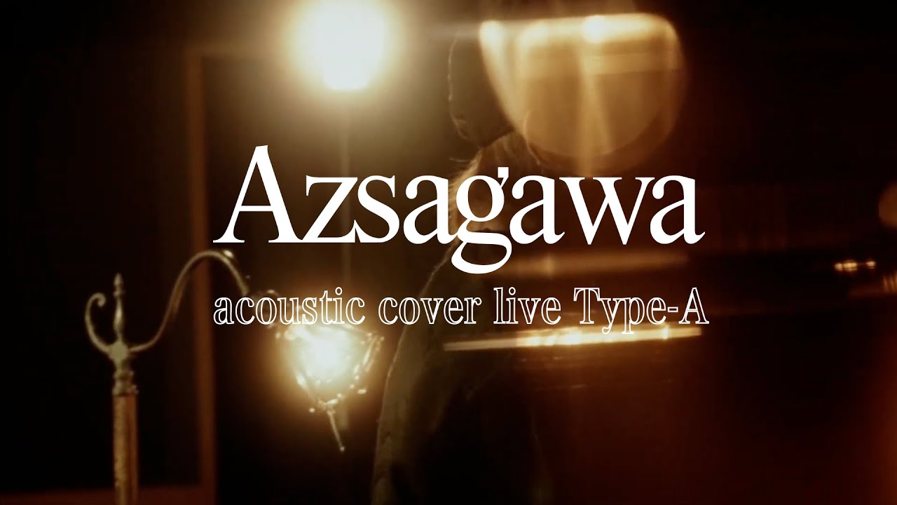 Azsagawa acoustic cover live Type-A