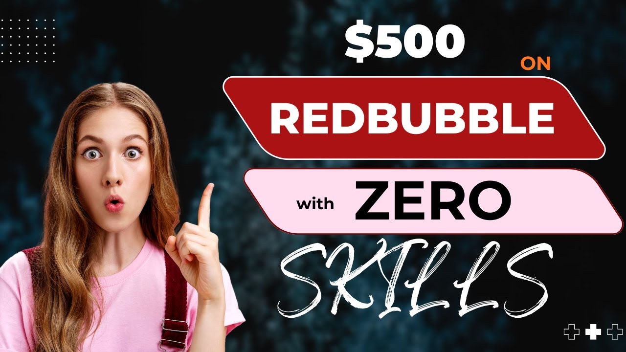 How I Earned $500 on Redbubble (No Skills Needed!)