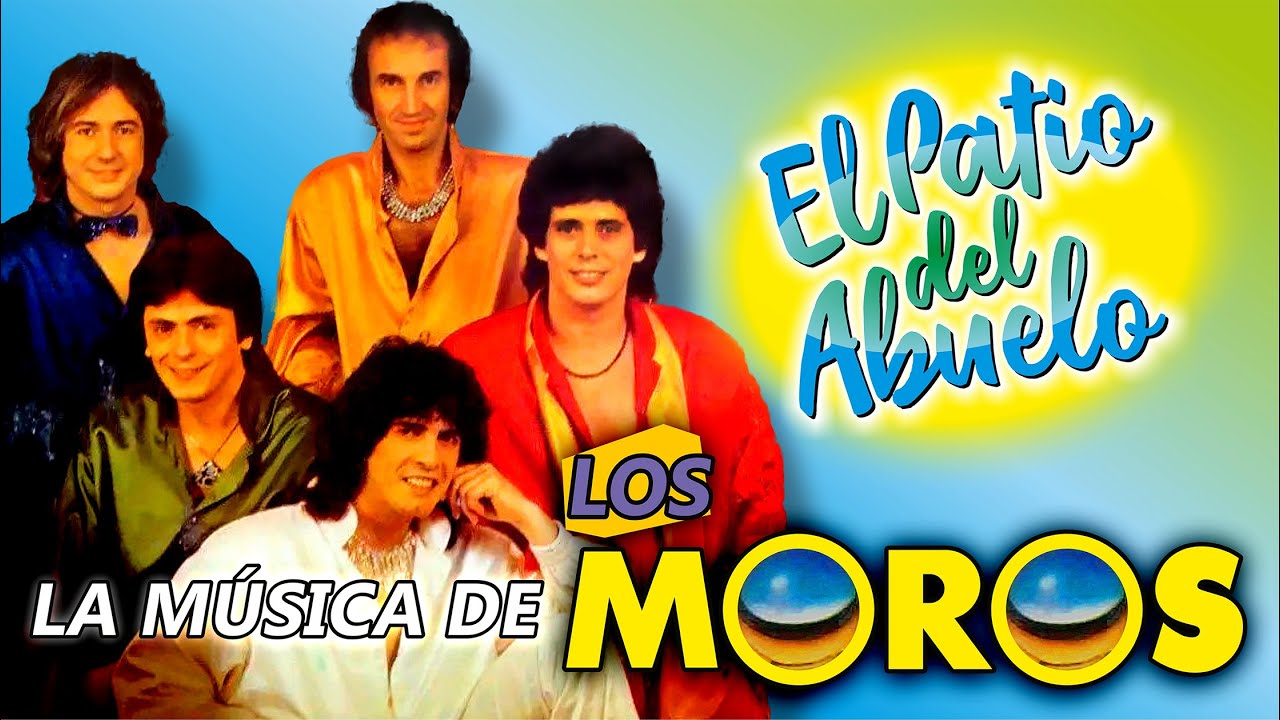 ✅LOS MOROS canciones del recuerdo en El Patio del Abuelo👍👍👍