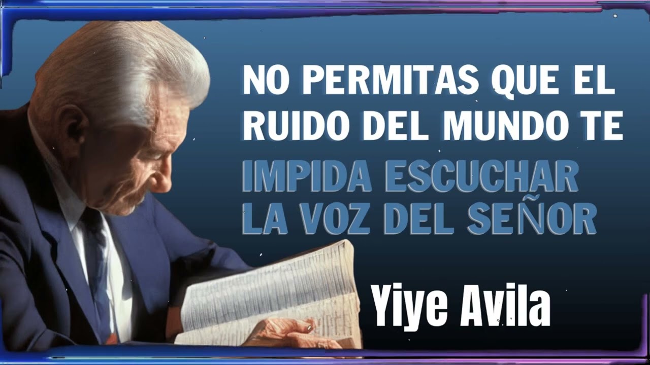 No Permitas Que El Ruido Del Mundo Te Impida Escuchar La Voz Del Señor | Yiye Ávila Enseñanza