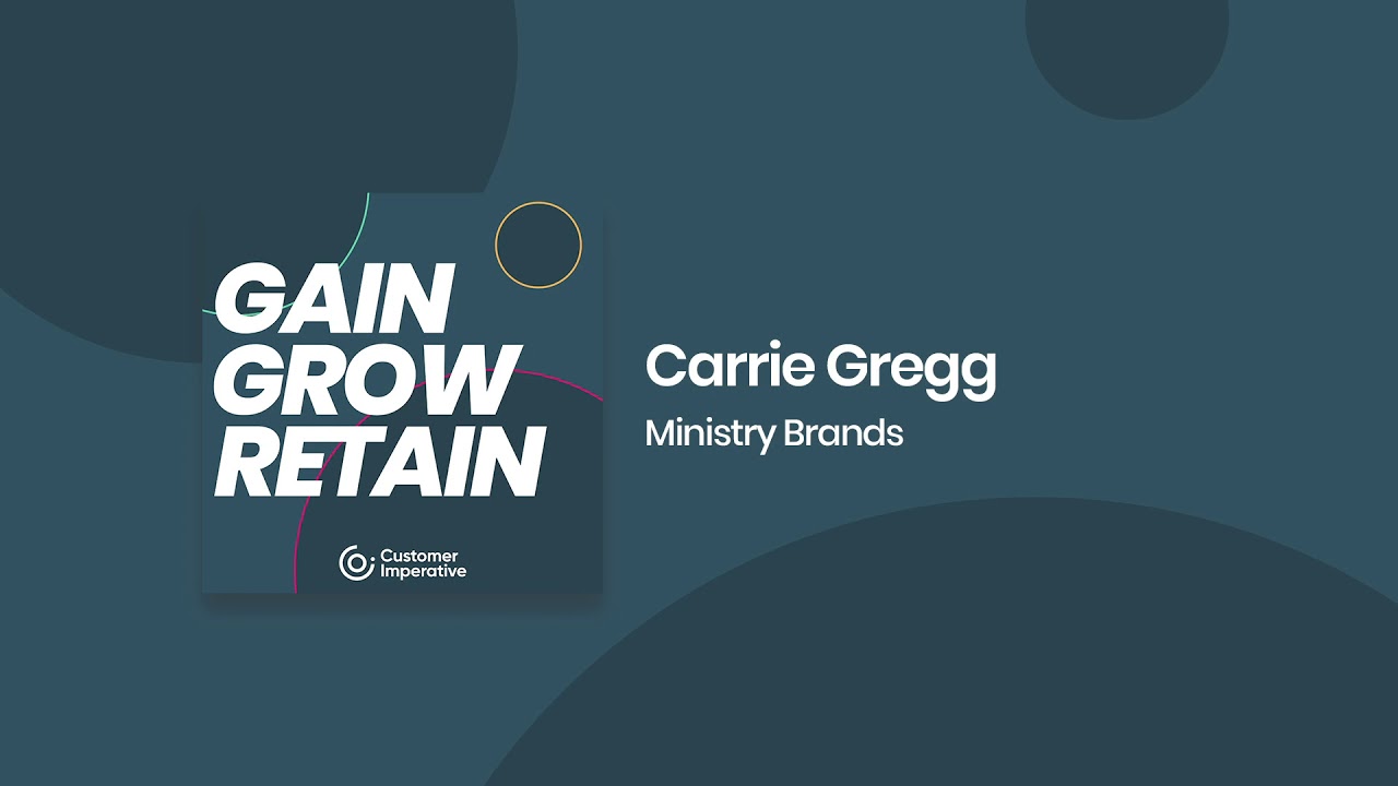 EP008 - Carrie Gregg, Ministry Brands | Gain Grow Retain