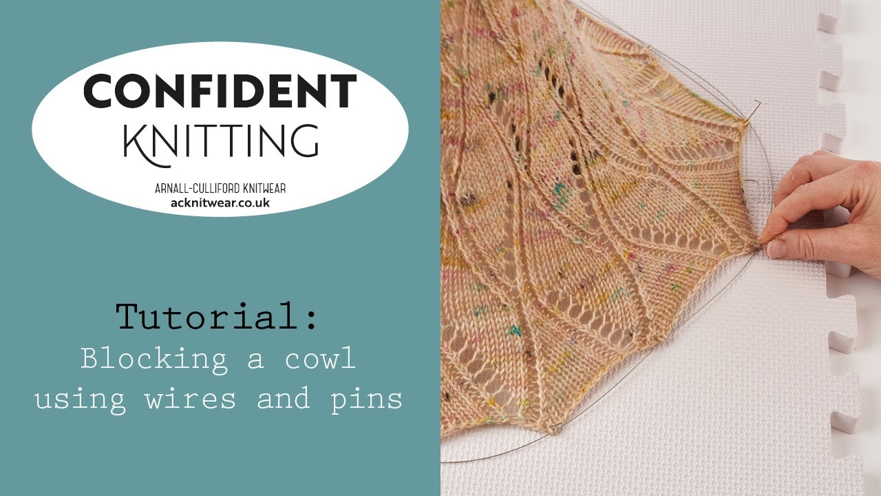 Confident Knitting: Blocking a cowl using wires and pins