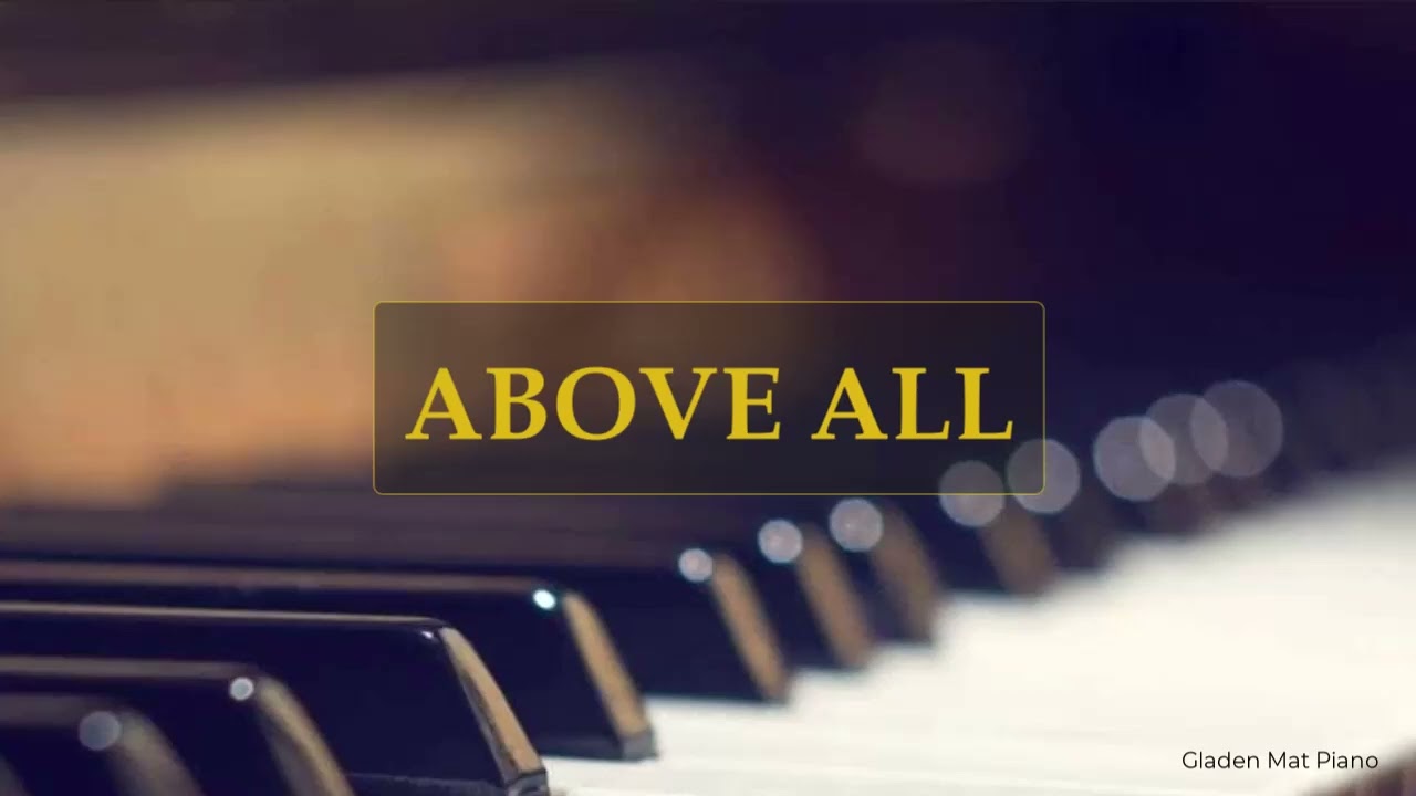 Above All Powers Michael w. Smith Piano Worship