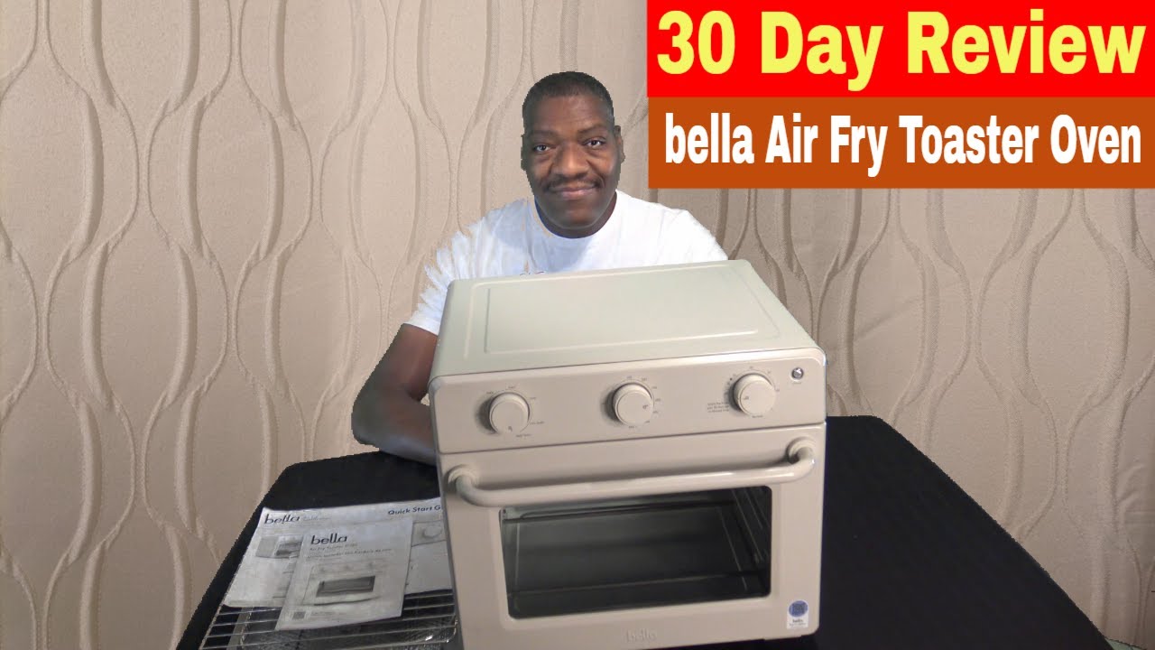 bella Air Fry Toaster Oven 30 Day Review