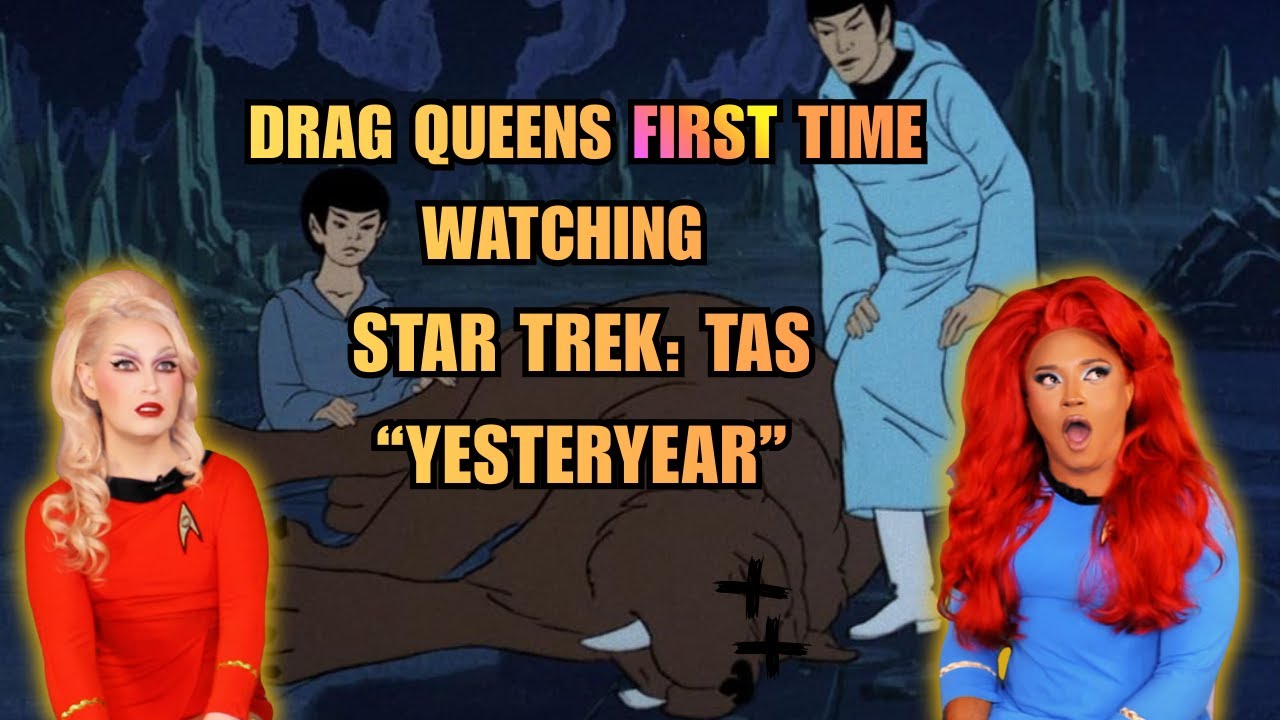 Two Drag Queens Watch Star Trek: TAS For the First Time! EP 2 YESTERYEAR | Observation Lounge 2