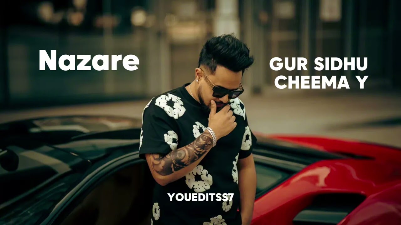 Nazare | Gur Sidhu ft Cheema Y | The Bonafide | Youeditss7