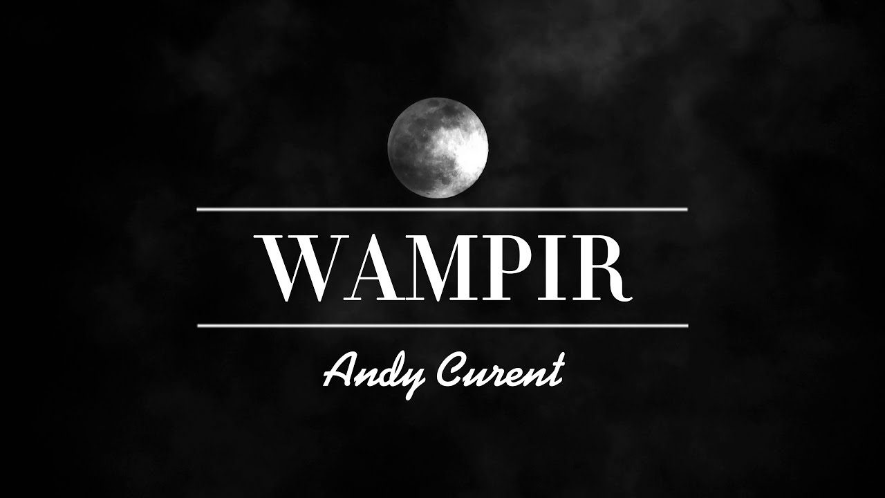Andy Curent - Wampir (Official Video)