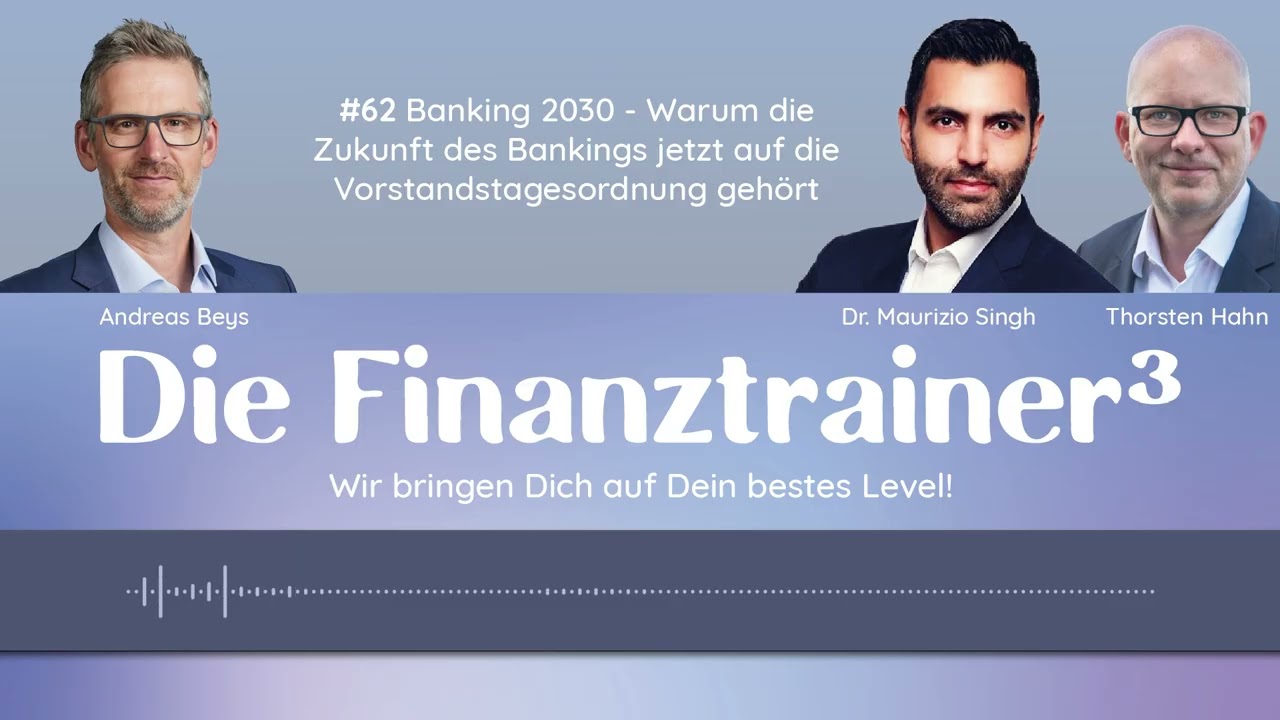 #62 Banking 2030 – Warum die Zukunft des Bankings jetzt auf die Vorstandstagesordnung gehört