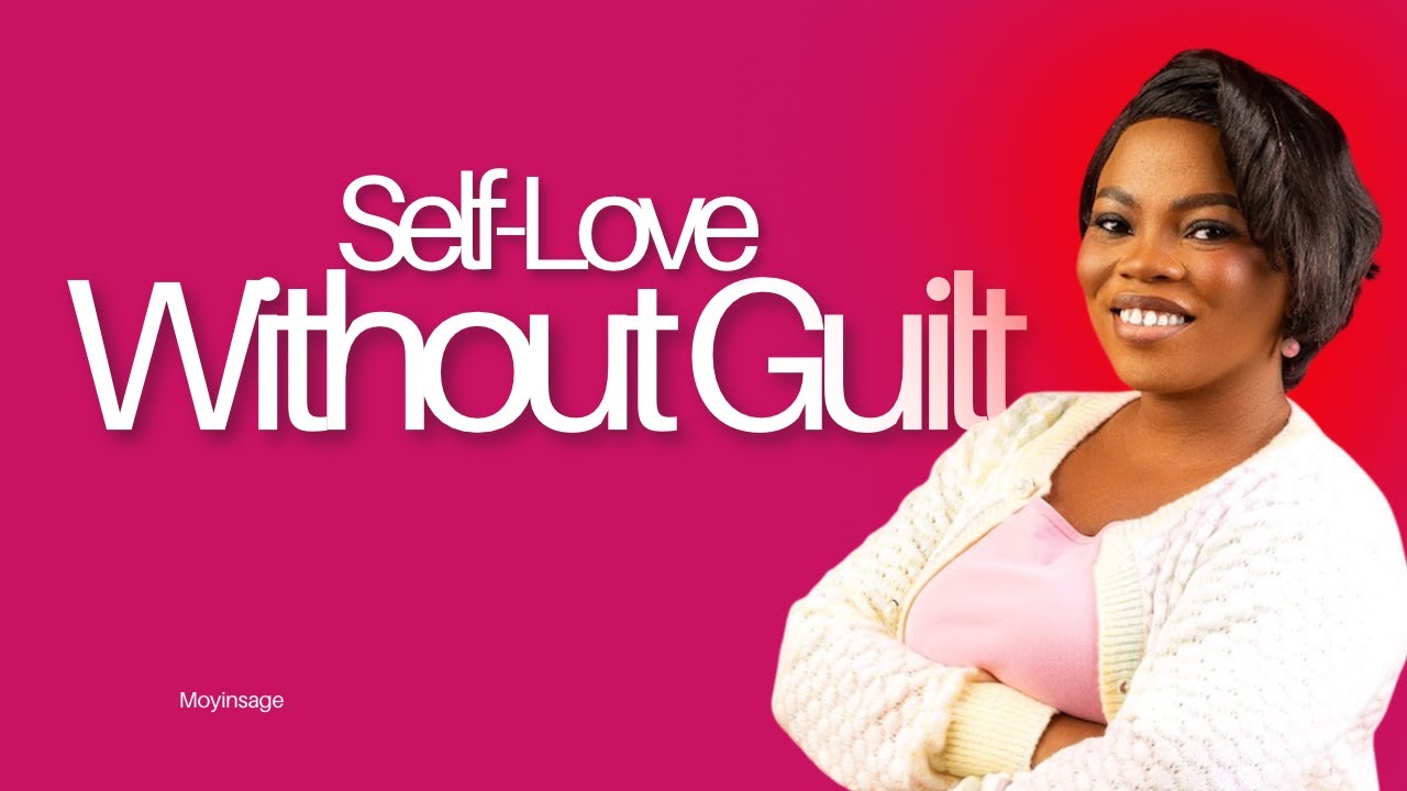Self-Love Without Guilt