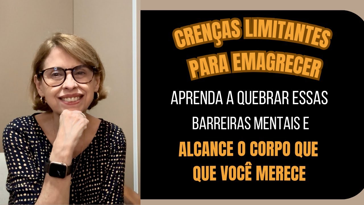 Como quebrar as barreiras mentais da CRENÇAS LIMITANTES e EMAGRECER
