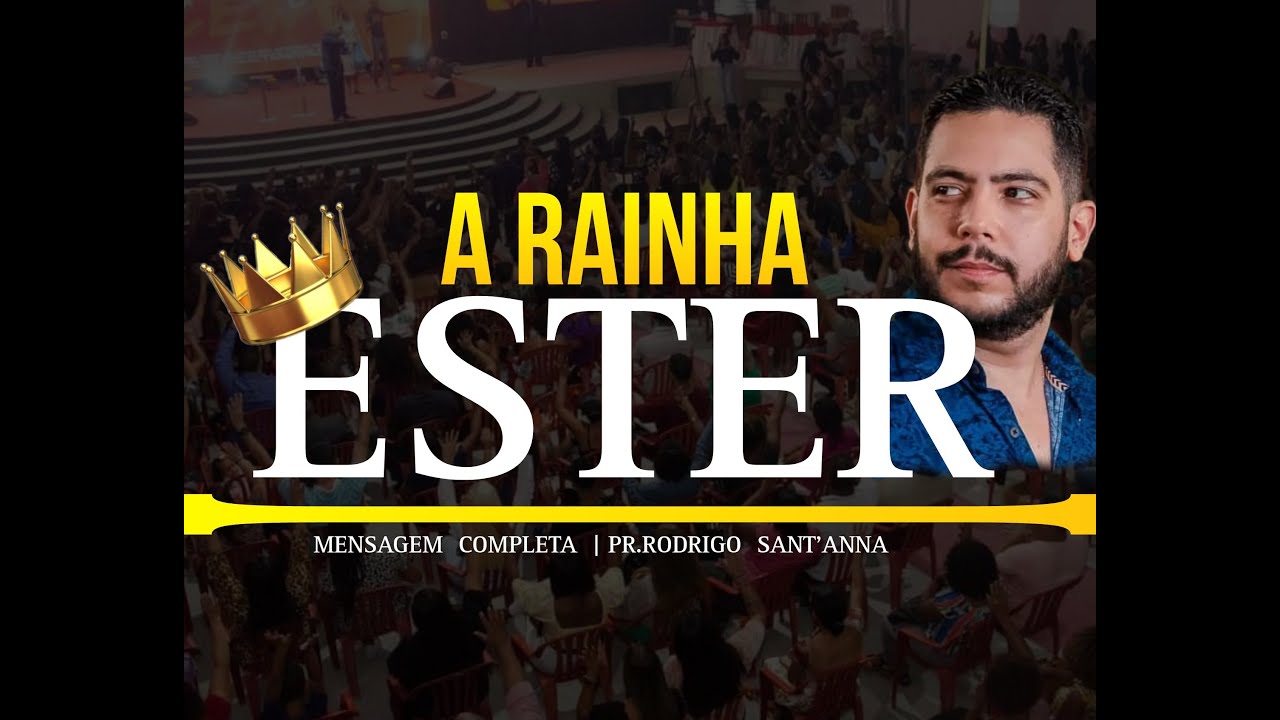 A RAINHA ESTER  | MENSAGEM COMPLETA | PR RODRIGO SANT'ANNA
