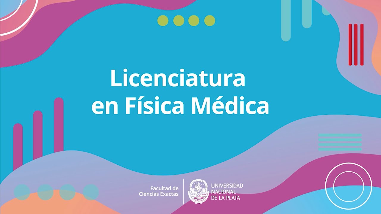 Licenciatura en Física Médica - Duración 5 años (Área Salud)
