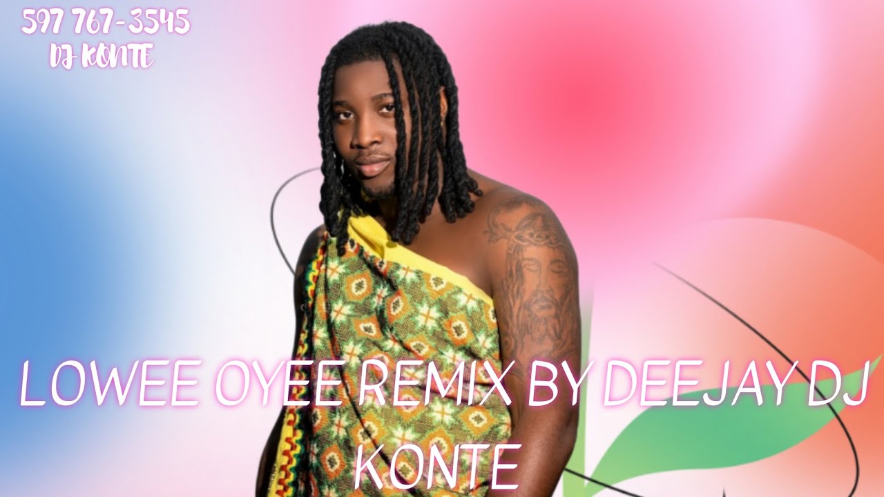 LOWEE OYEE 💯REMIX BY DEEJAY 💣DJ KONTE 2026