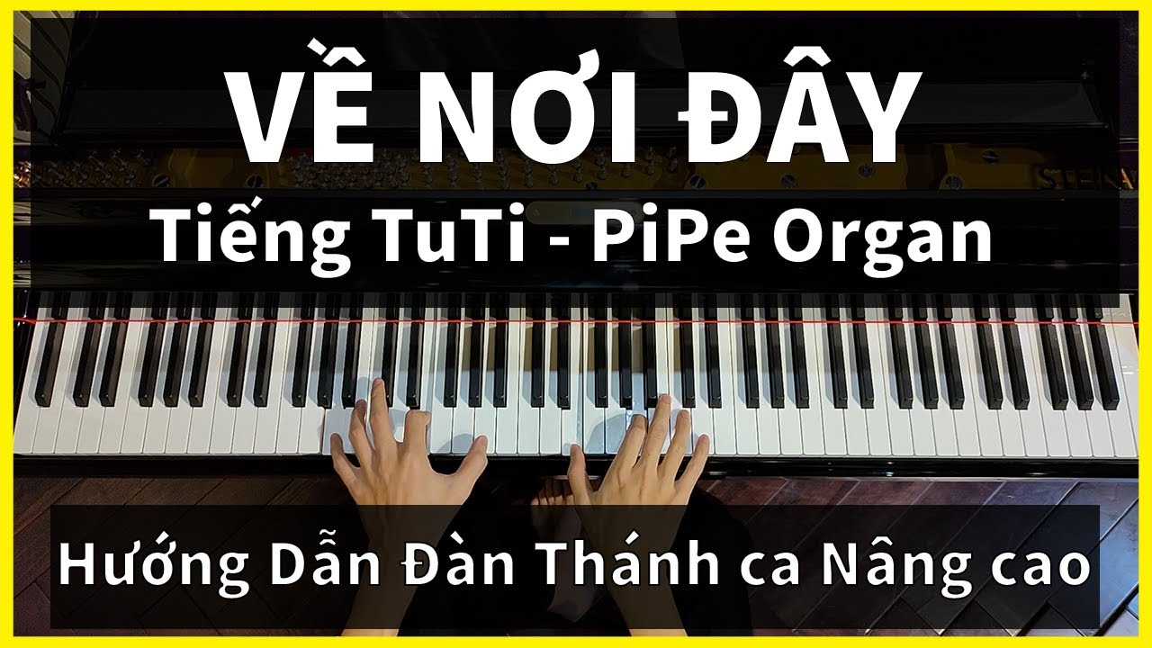 [ORGAN NÂNG CAO] || VỀ NƠI ĐÂY - THÁNH CA || Hướng dẫn Tutorial