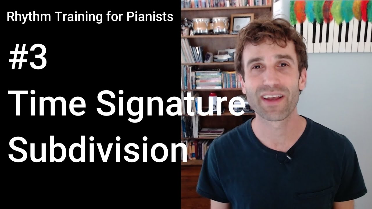Time Signatures and Subdivision in Music Notation - Rhythm Training for Pianists Video 3