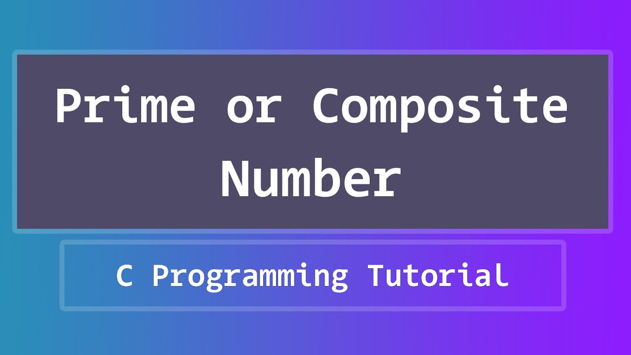 C Program to Check User Input for Prime or Composite Number