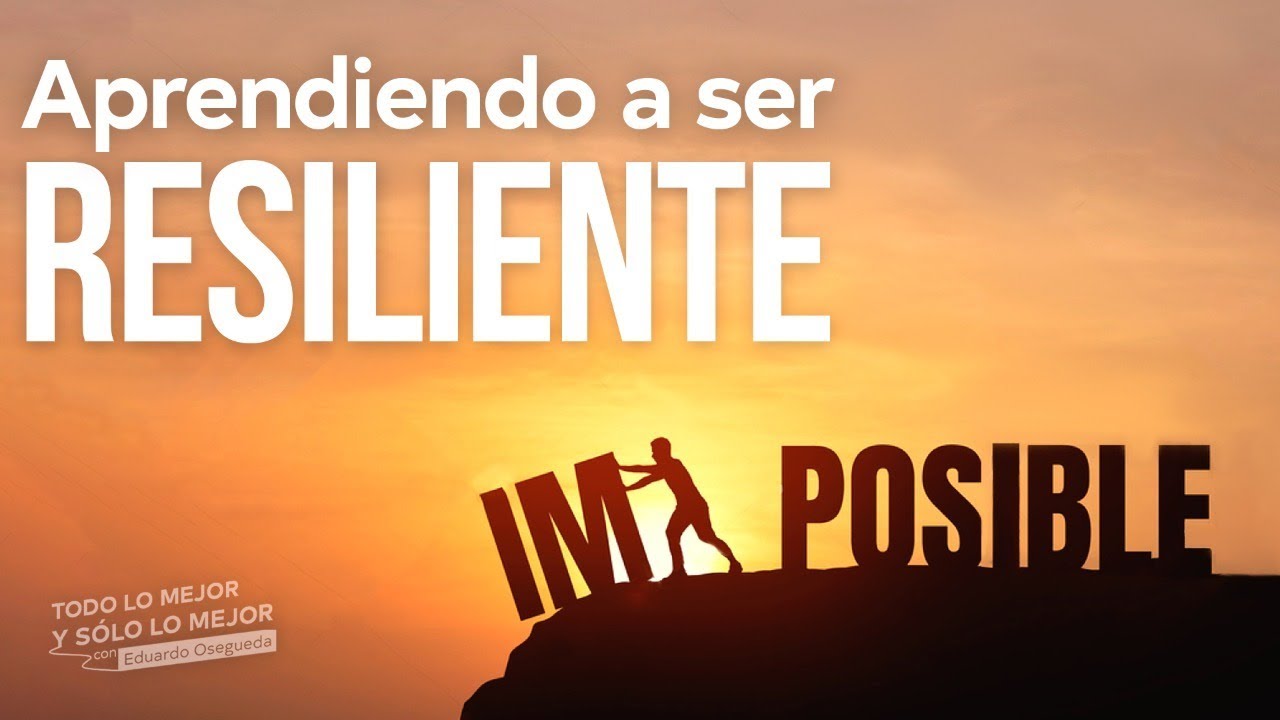 Aprendiendo a ser resiliente
