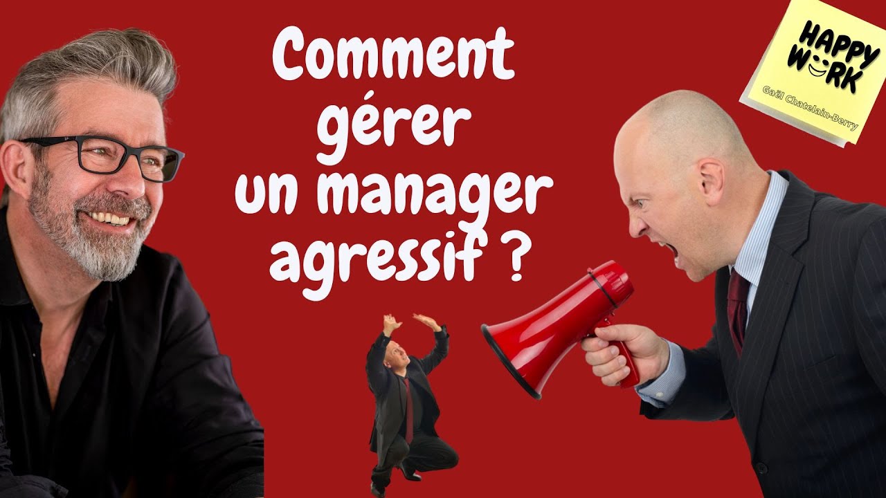 Comment  gérer un manager  agressif ?
