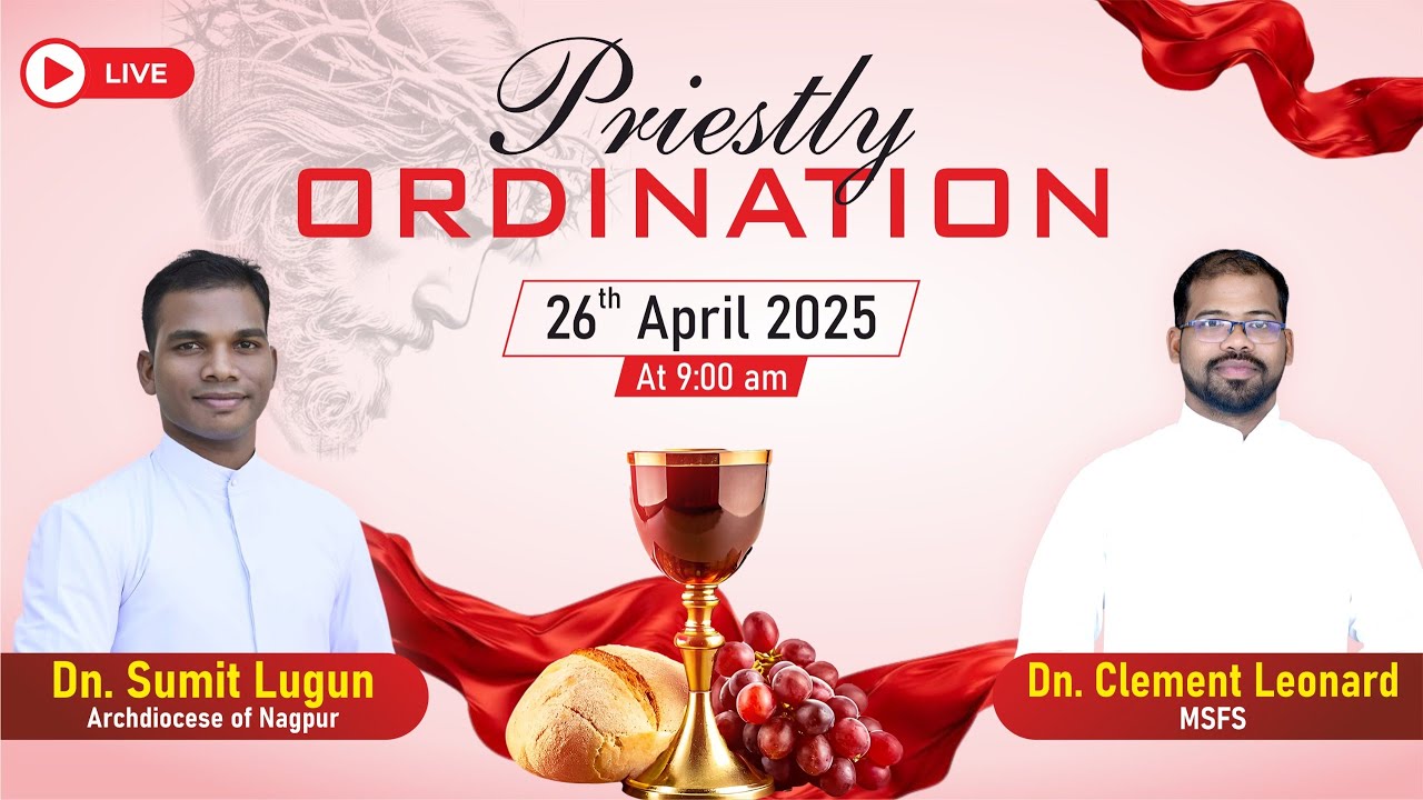 Priestly Ordination of Dn. Sumit Lugun  & Dn. Clement Leonard  | @ 9am | 26-04-2025 |
