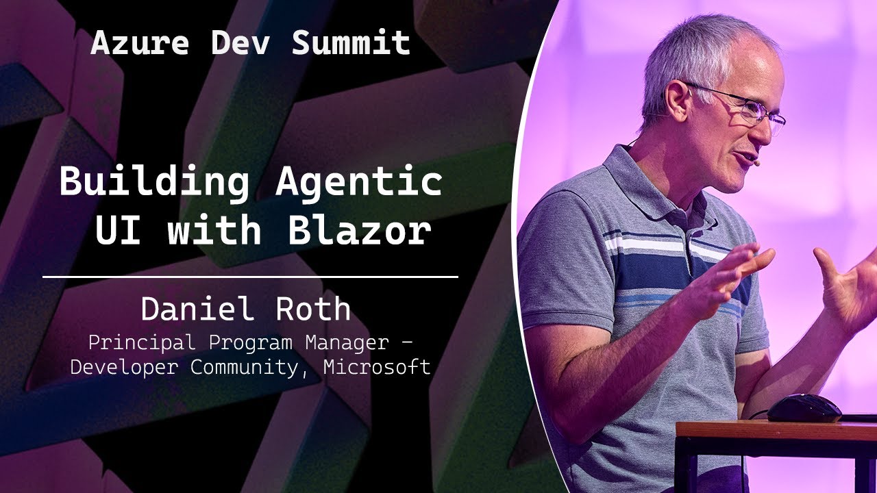 Building Agentic UI with Blazor - Daniel Roth - Azure Dev Summit 2025