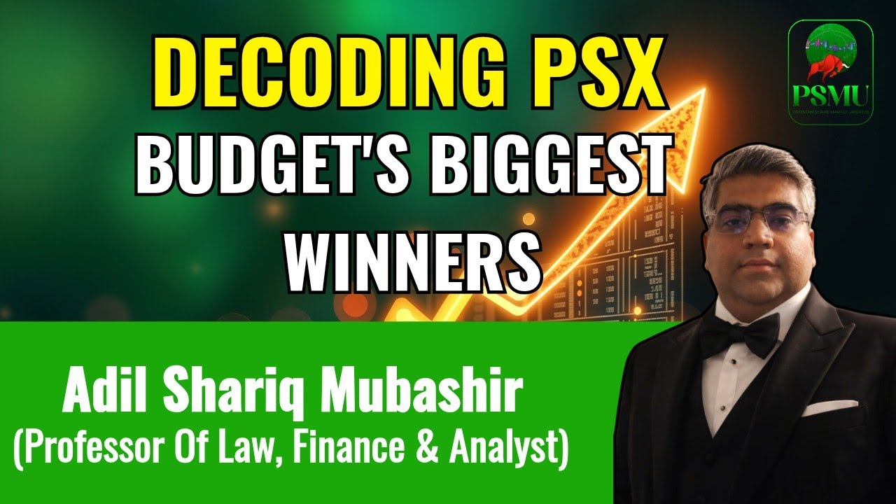 Decoding PSX: Budget&rsquo;s Biggest Winners | Adil Shariq Mubashir | Episode 1 | PSMU 