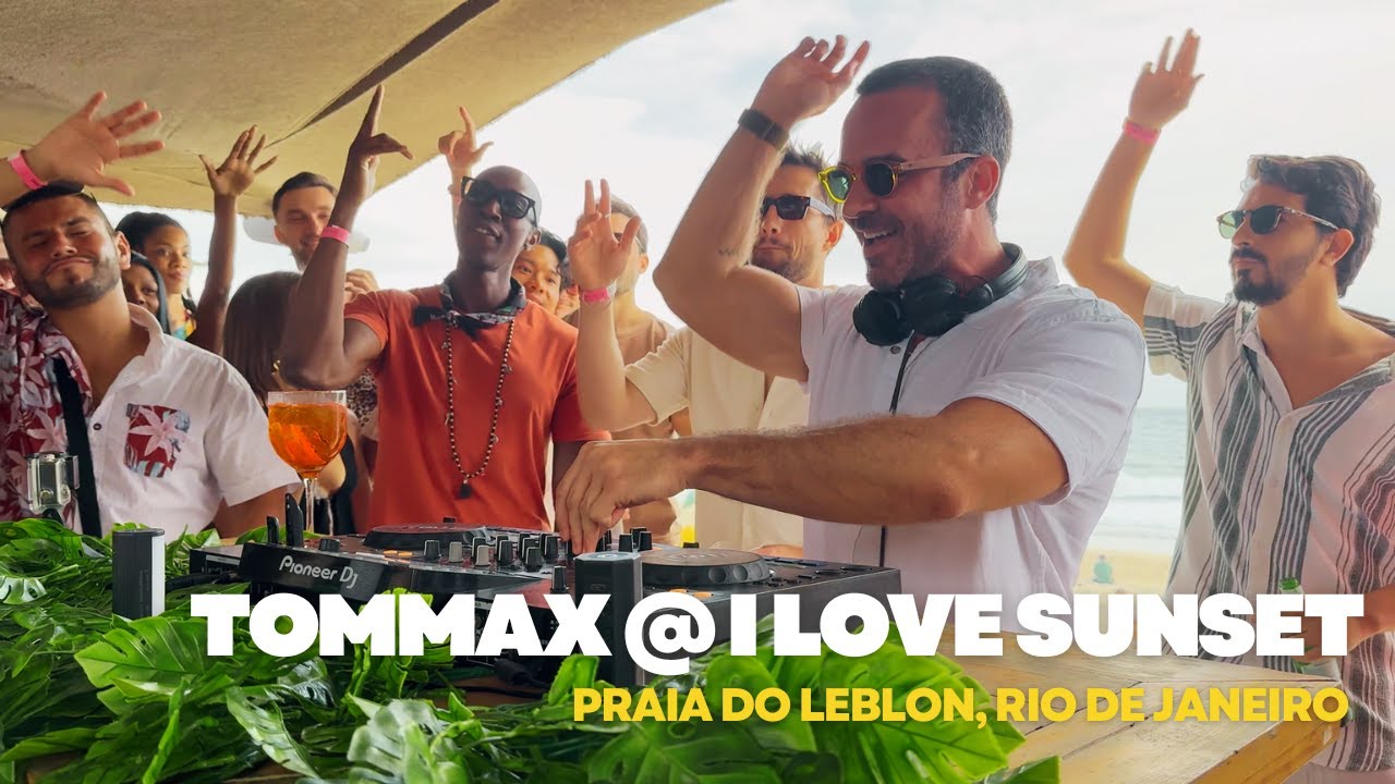 TOMMAX @ I Love Sunset - Praia do Leblon, Rio de Janeiro