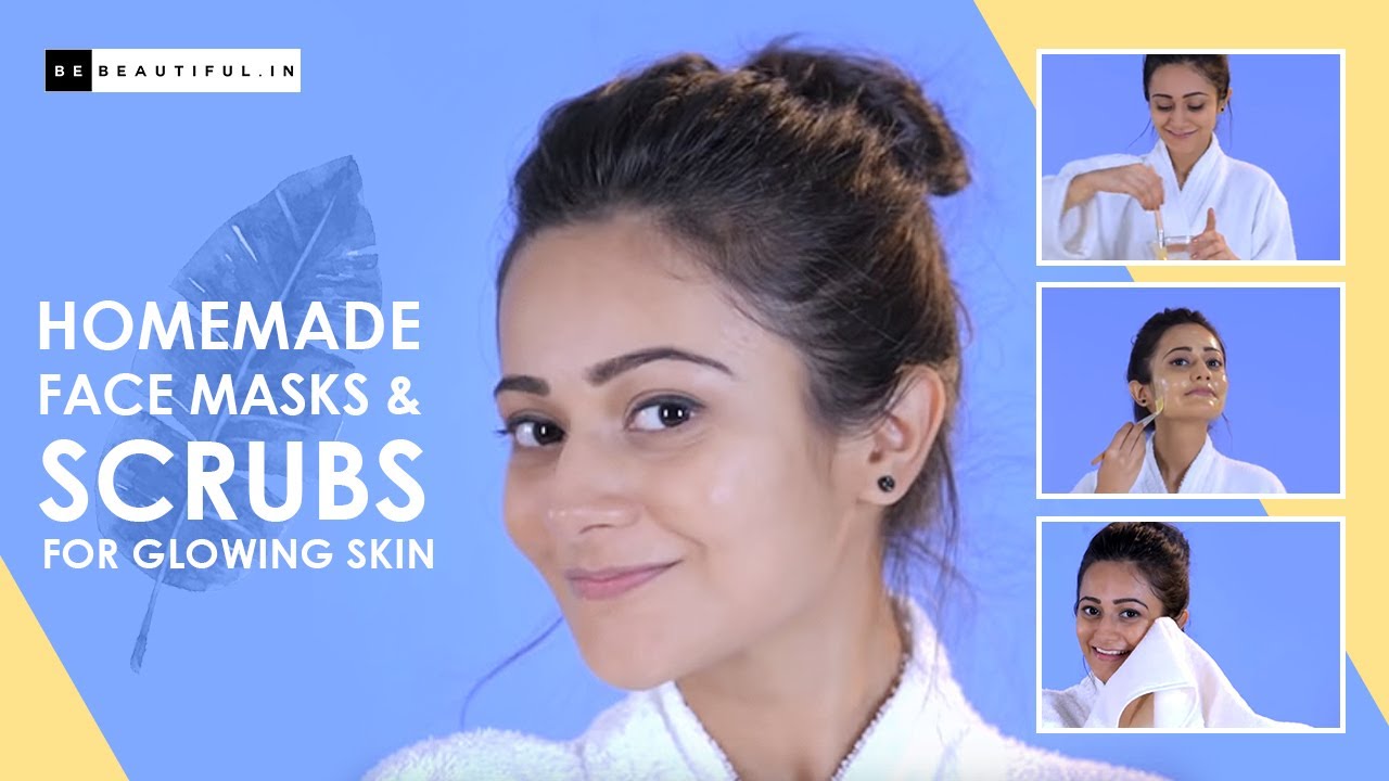 How To Make Homemade Face Masks And Scrubs | 5 DIY Masks & Scrubs For Glowing Skin | Be Beautiful